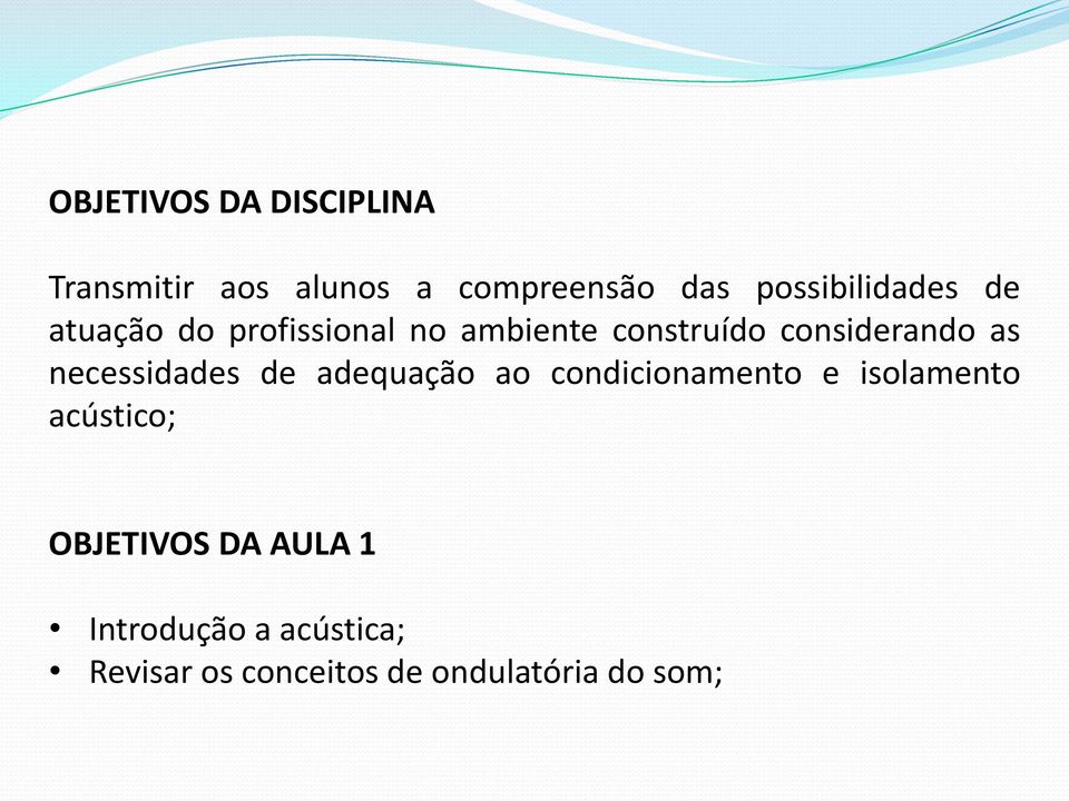 considerando as necessidades de adequação ao condicionamento e isolamento