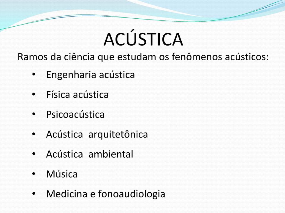 Física acústica Psicoacústica Acústica