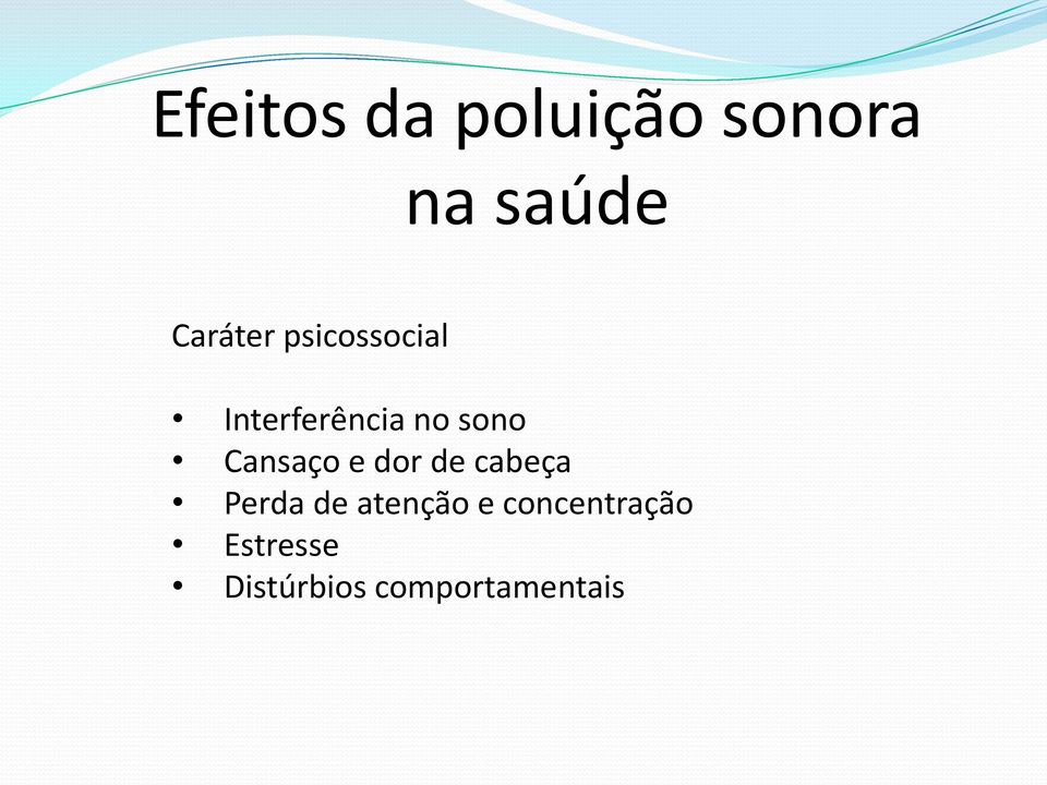 Cansaço e dor de cabeça Perda de atenção e