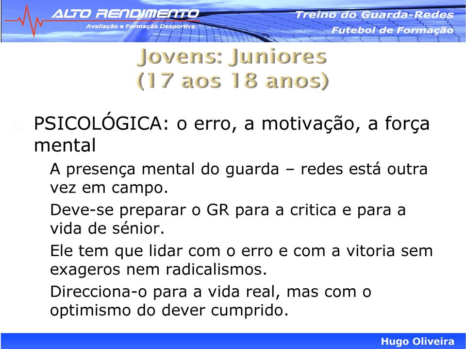 Deve-se preparar o GR para a critica e para a vida de sénior.