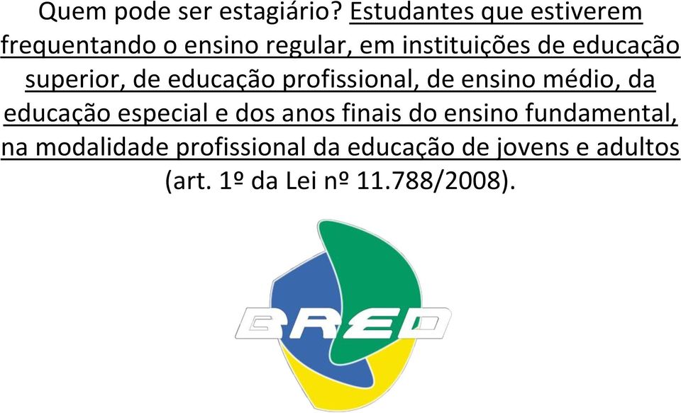 educação superior, de educação profissional, de ensino médio, da educação