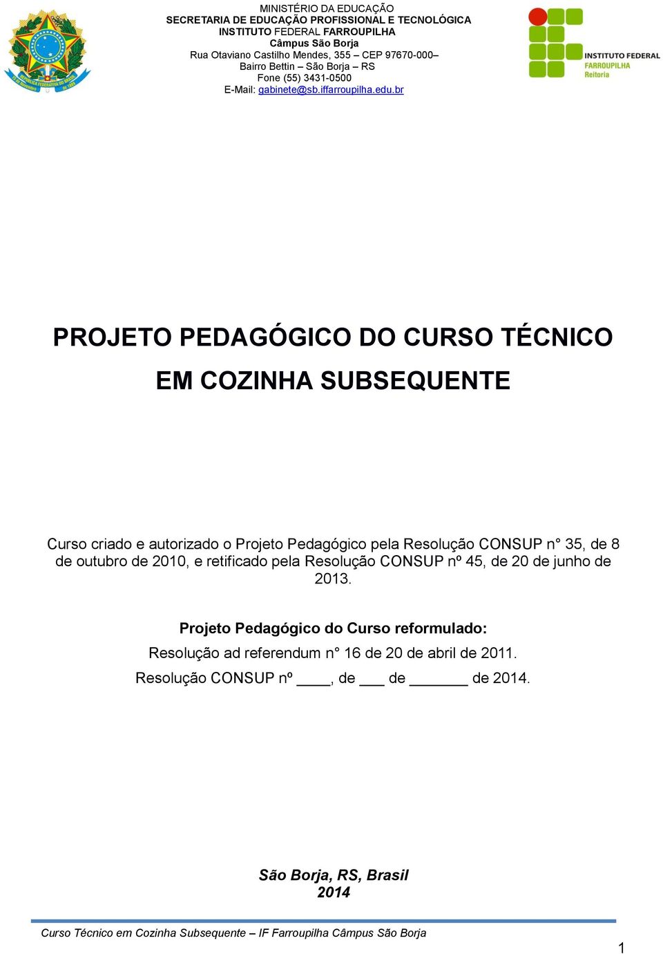 CONSUP nº 45, de 20 de junho de 2013 Projeto Pedagógico do Curso reformulado: Resolução ad