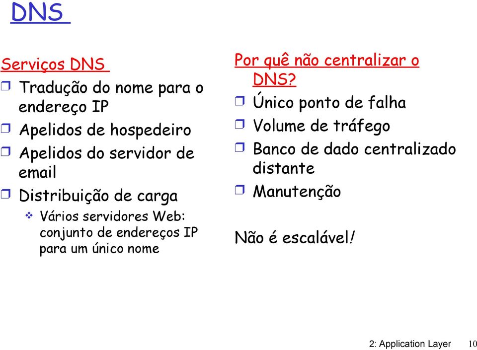 para um único nome Por quê não centralizar o DNS?