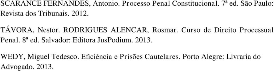 RODRIGUES ALENCAR, Rosmar. Curso de Direito Processual Penal. 8ª ed.