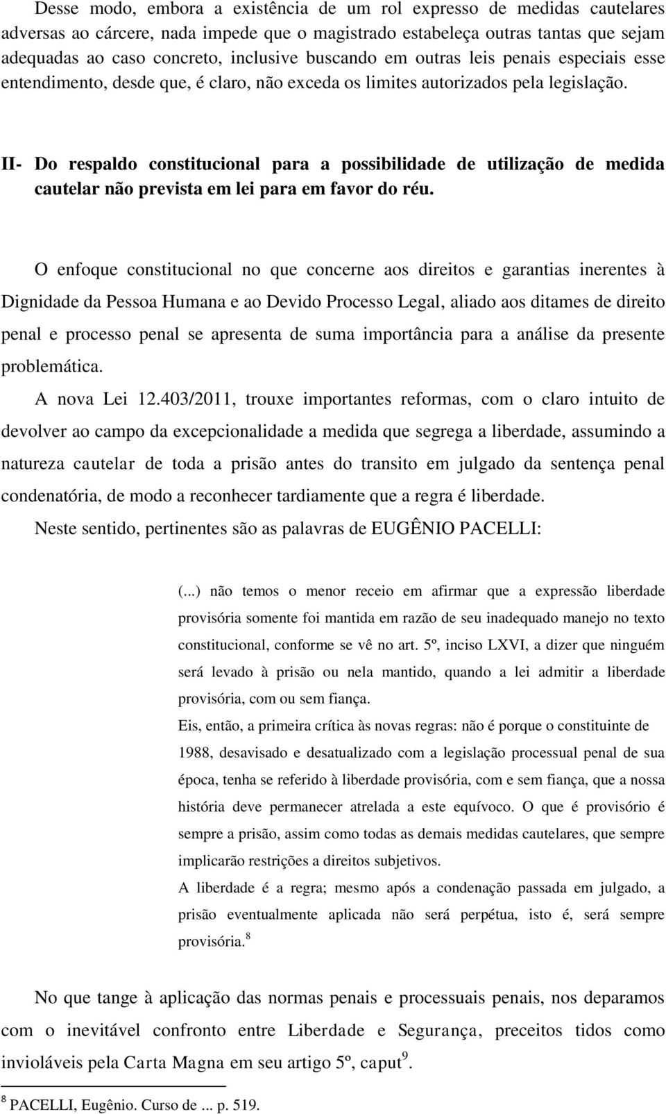 II- Do respaldo constitucional para a possibilidade de utilização de medida cautelar não prevista em lei para em favor do réu.