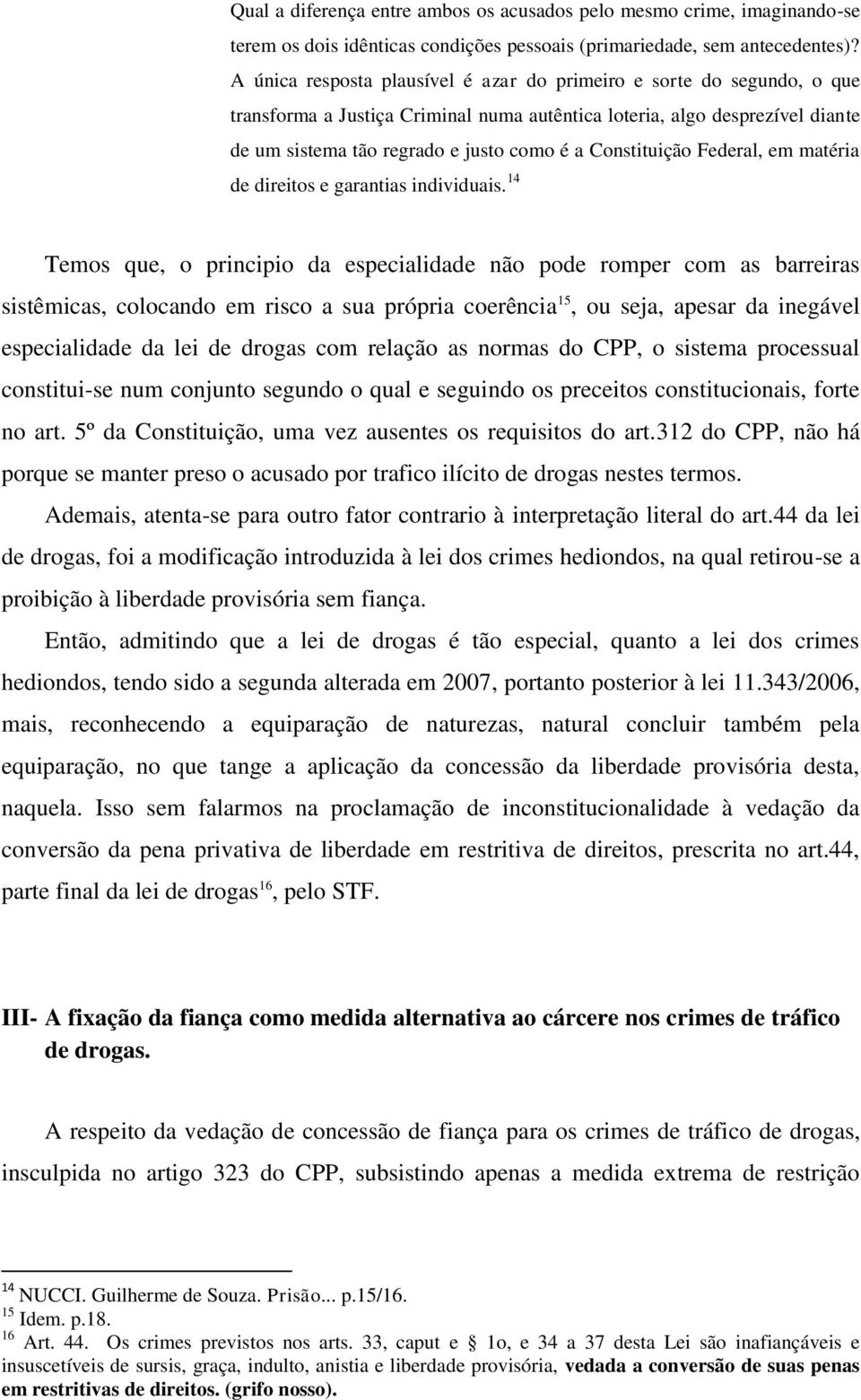 Constituição Federal, em matéria de direitos e garantias individuais.