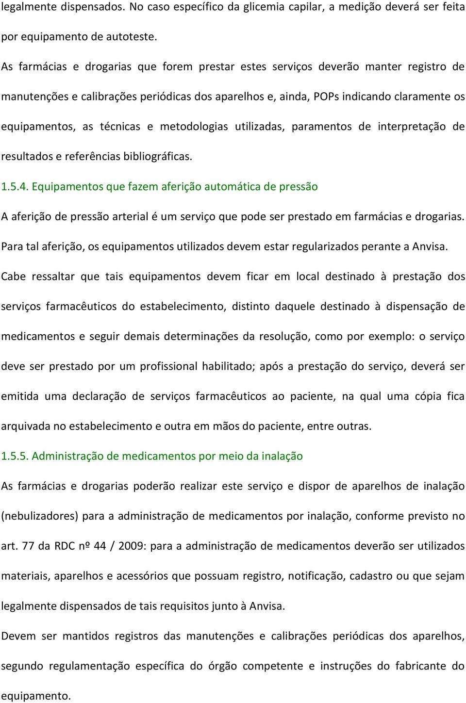 técnicas e metodologias utilizadas, paramentos de interpretação de resultados e referências bibliográficas. 1.5.4.