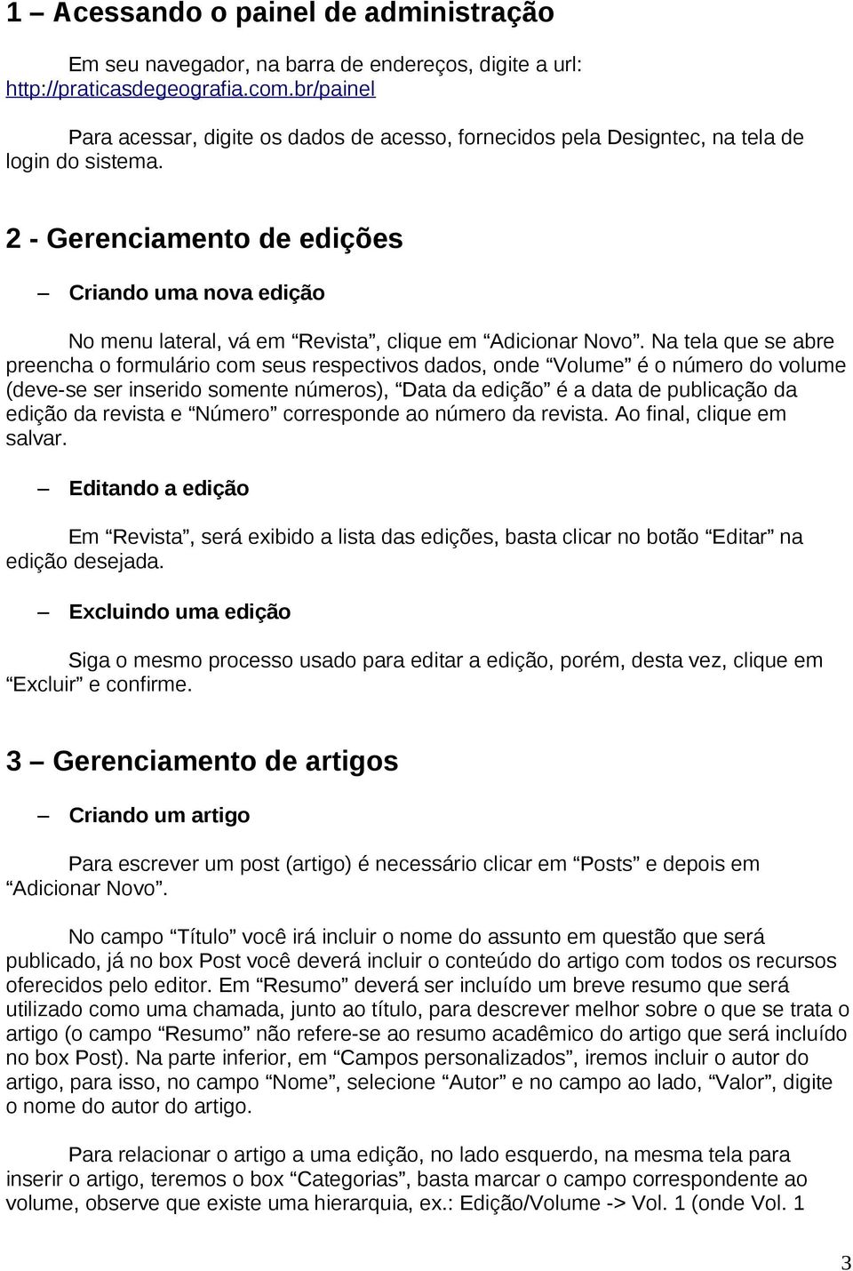 2 - Gerenciamento de edições Criando uma nova edição No menu lateral, vá em Revista, clique em Adicionar Novo.