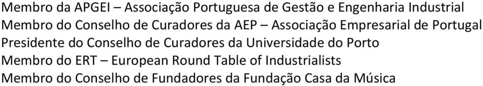 do Conselho de Curadores da Universidade do Porto Membro do ERT European Round