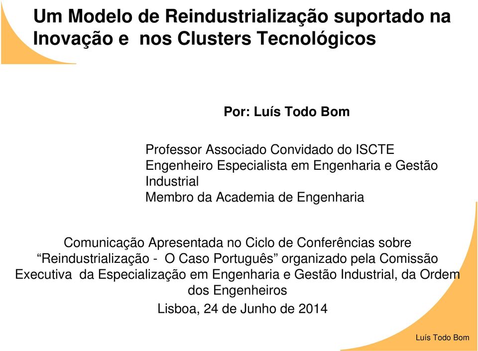 Comunicação Apresentada no Ciclo de Conferências sobre Reindustrialização - O Caso Português organizado pela