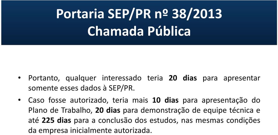 Caso fosse autorizado, teria mais 10 dias para apresentação do Caso fosse autorizado, teria mais 10 dias