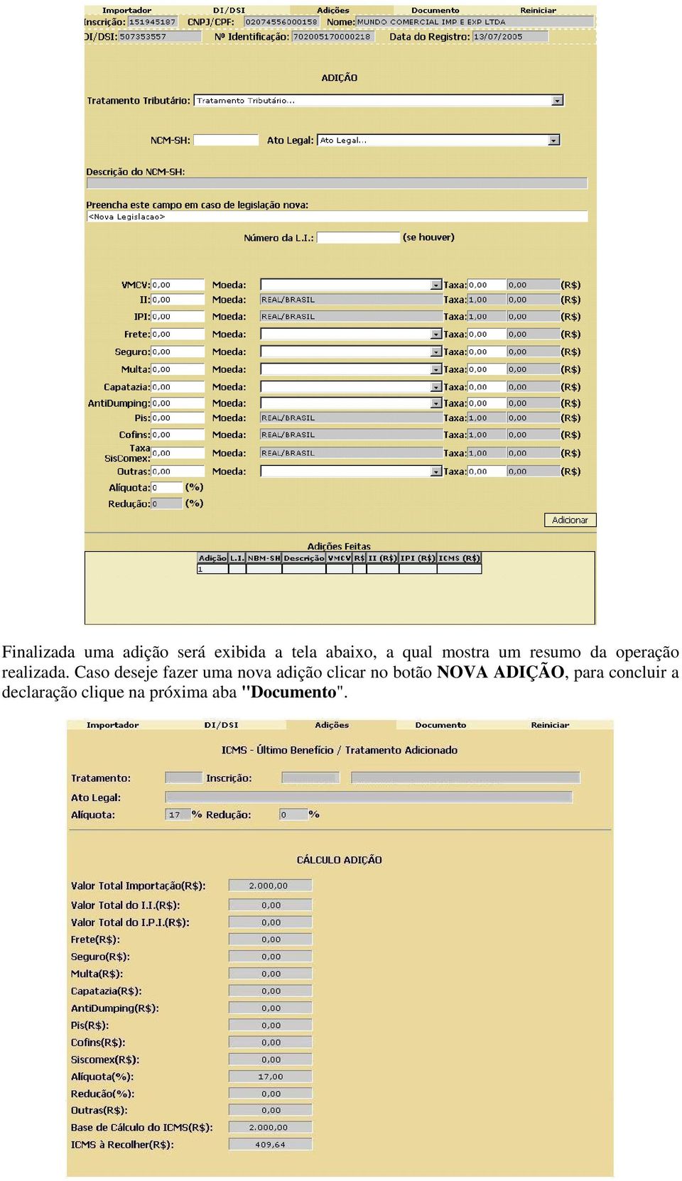 Caso deseje fazer uma nova adição clicar no botão NOVA