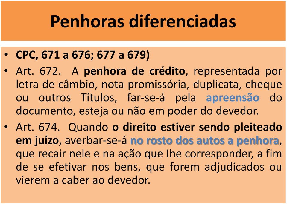 pela apreensão do documento, esteja ou não em poder do devedor. Art. 674.