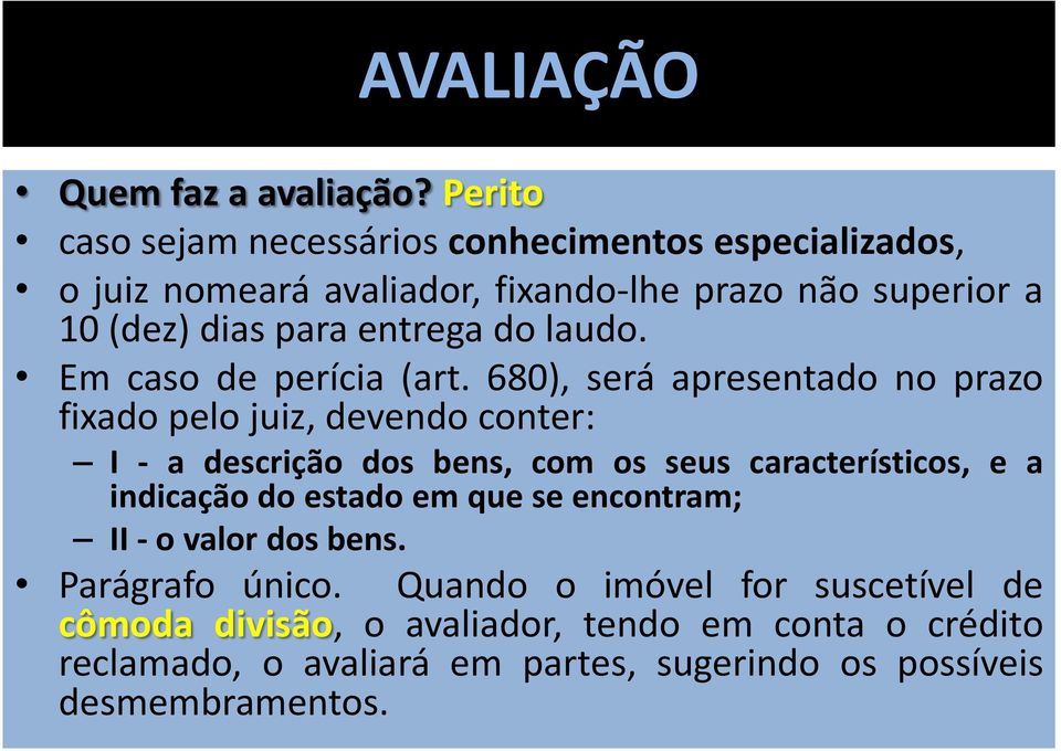 entrega do laudo. Em caso de perícia (art.