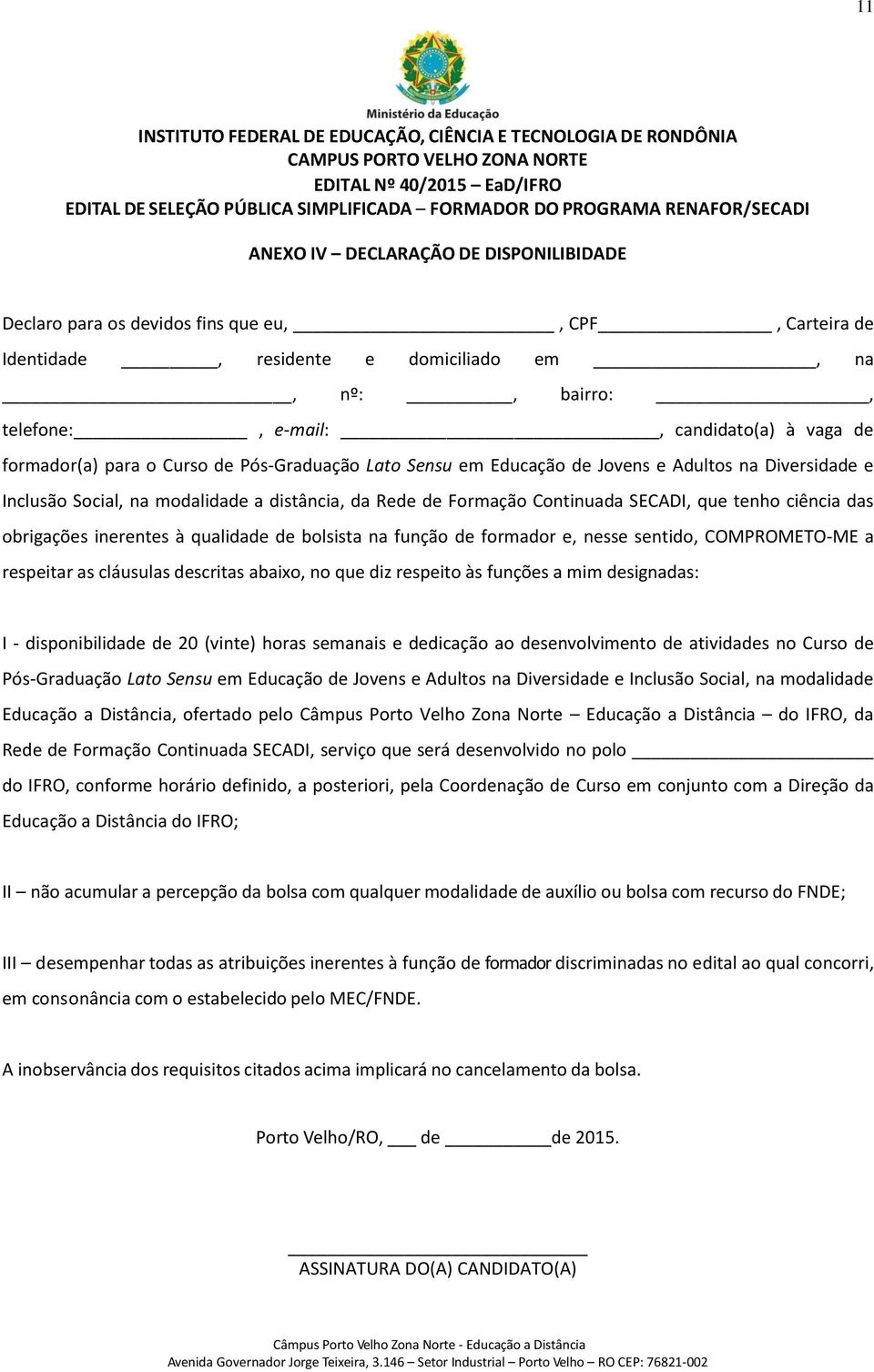 formador(a) para o Curso de Pós-Graduação Lato Sensu em Educação de Jovens e Adultos na Diversidade e Inclusão Social, na modalidade a distância, da Rede de Formação Continuada SECADI, que tenho