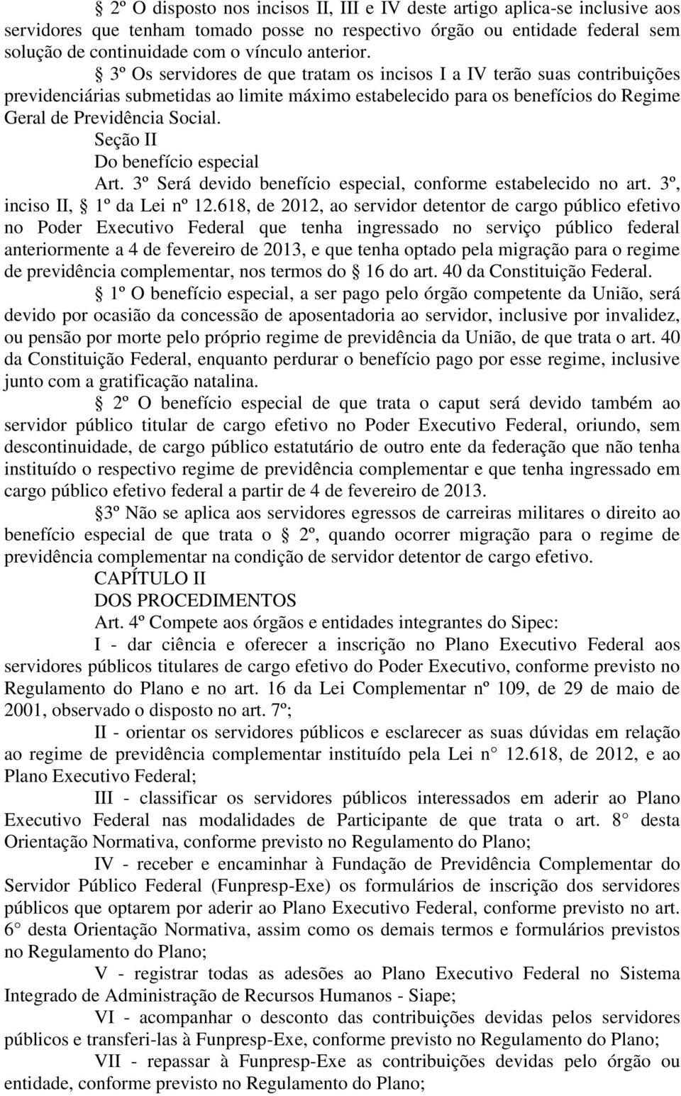 Seção II Do benefício especial Art. 3º Será devido benefício especial, conforme estabelecido no art. 3º, inciso II, 1º da Lei nº 12.