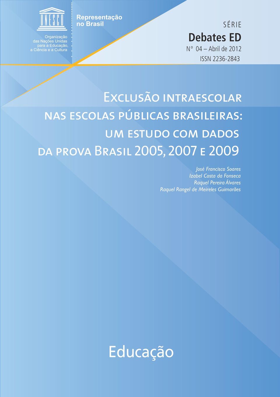 da prova Brasil 2005, 2007 e 2009 José Francisco Soares Izabel Costa