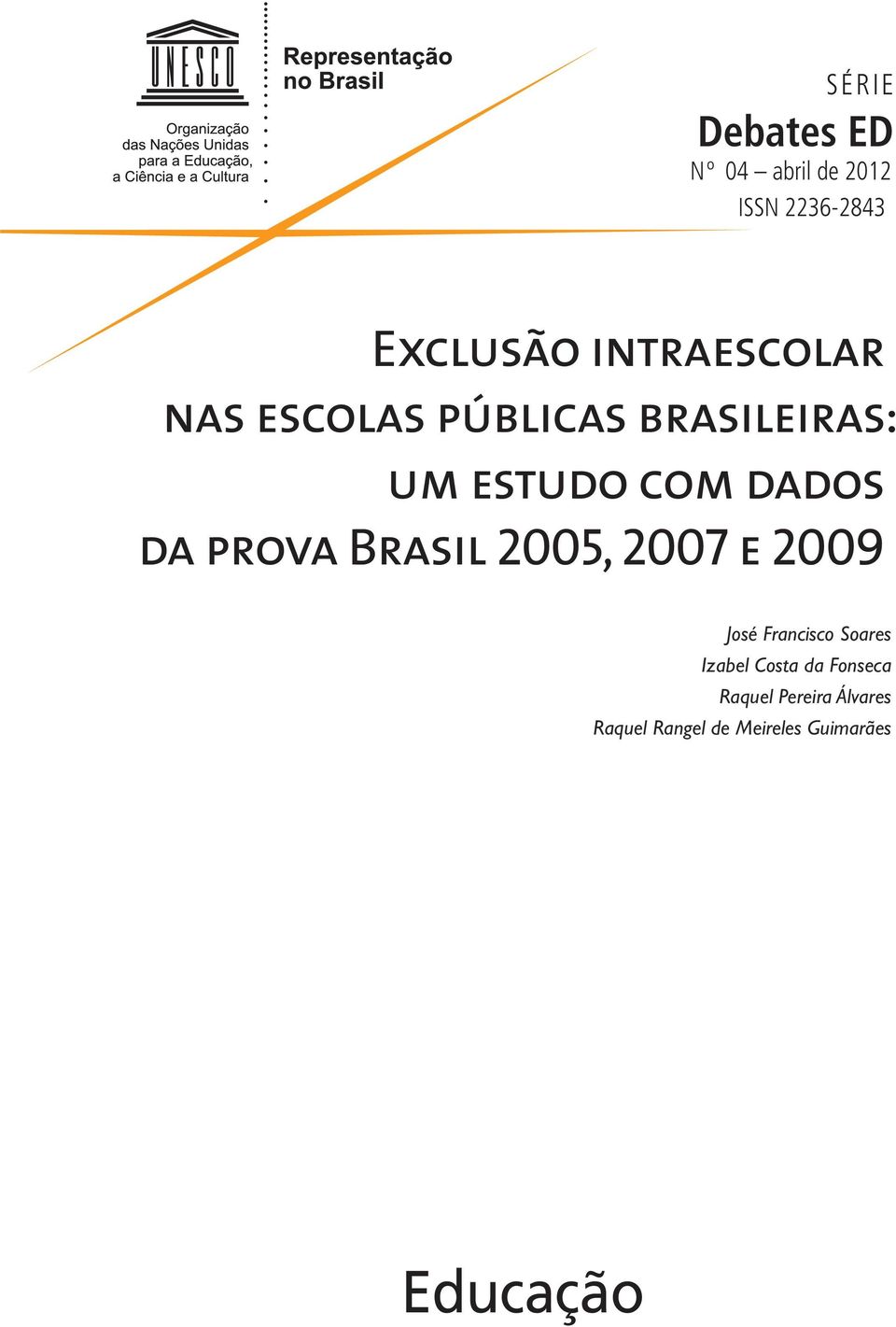 da prova Brasil 2005, 2007 e 2009 José Francisco Soares Izabel Costa