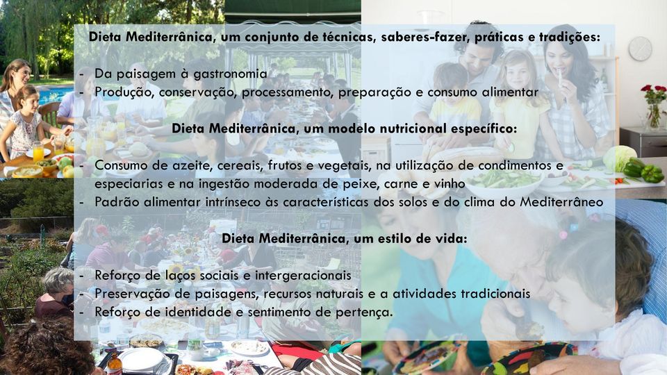 na ingestão moderada de peixe, carne e vinho - Padrão alimentar intrínseco às características dos solos e do clima do Mediterrâneo Dieta Mediterrânica, um estilo de