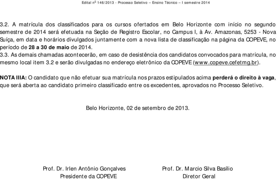 2 e serão divulgadas no endereço eletrônico da COPEVE (www.copeve.cefetmg.br).