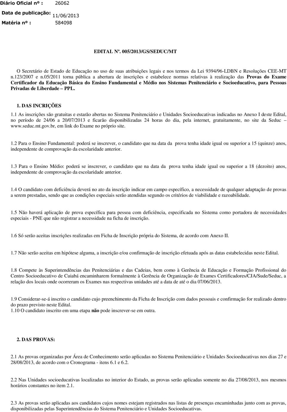 05/2011 torna pública a abertura de inscrições e estabelece normas relativas à realização das Provas do Exame Certificador da Educação Básica do Ensino Fundamental e Médio nos Sistemas Penitenciário