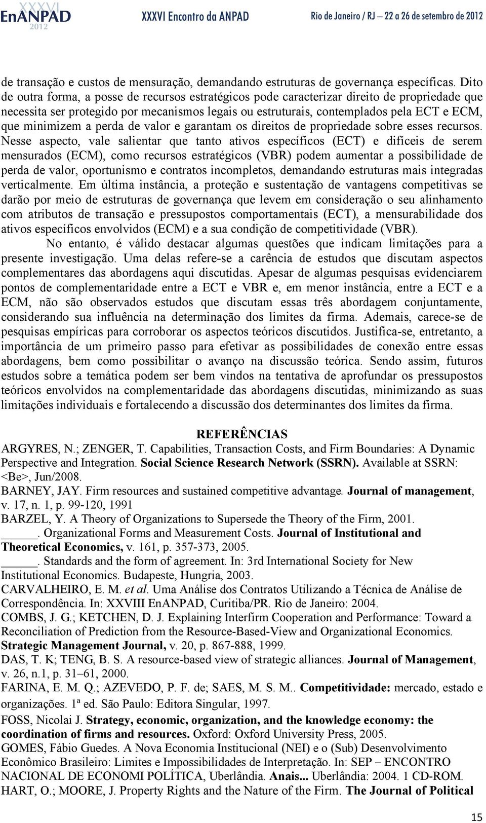 minimizem a perda de valor e garantam os direitos de propriedade sobre esses recursos.