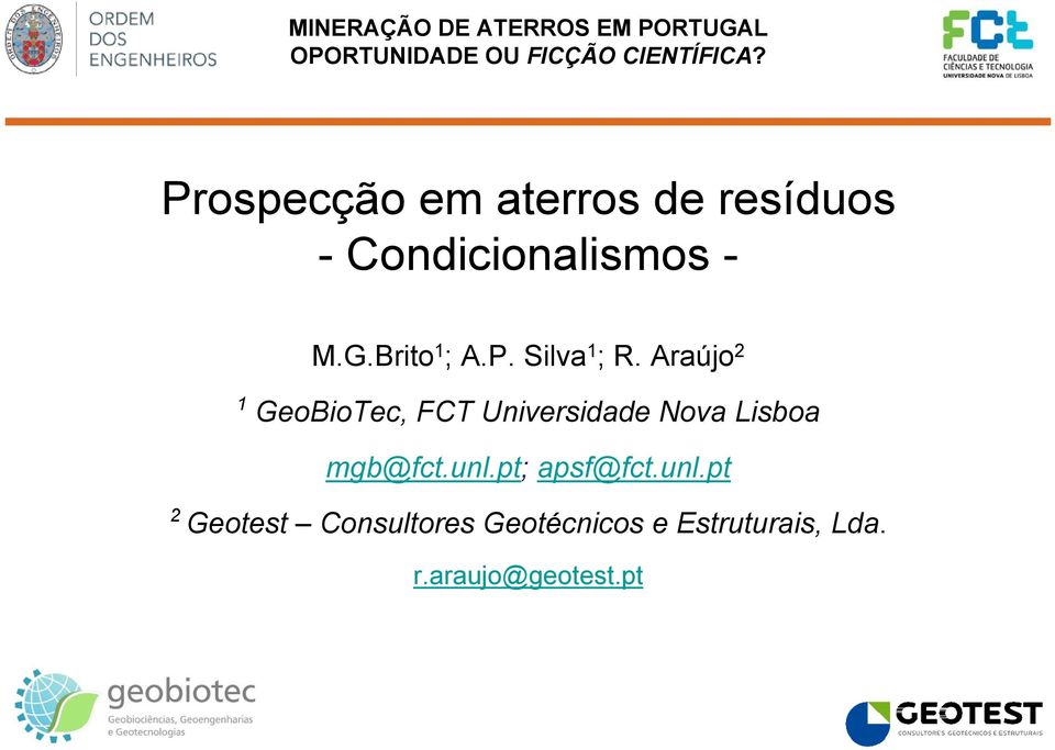 Araújo 2 1 GeoBioTec, FCT Universidade Nova Lisboa mgb@fct.unl.pt; apsf@fct.