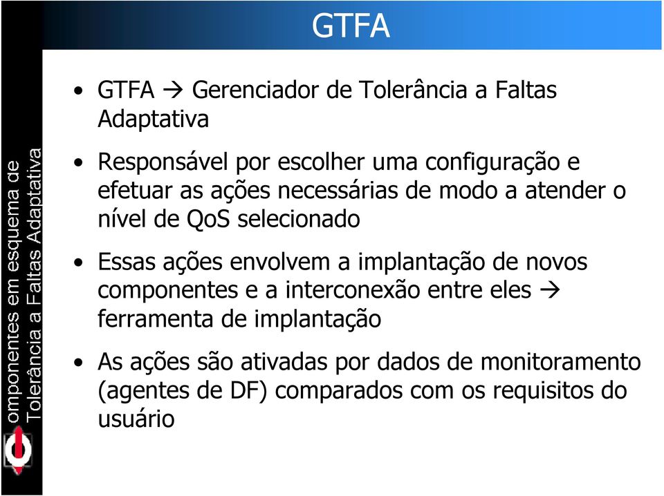 ações envolvem a implantação de novos componentes e a interconexão entre eles ferramenta de