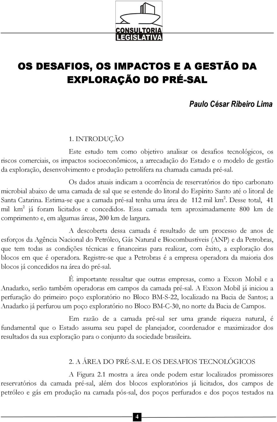 desenvolvimento e produção petrolífera na chamada camada pré-sal.