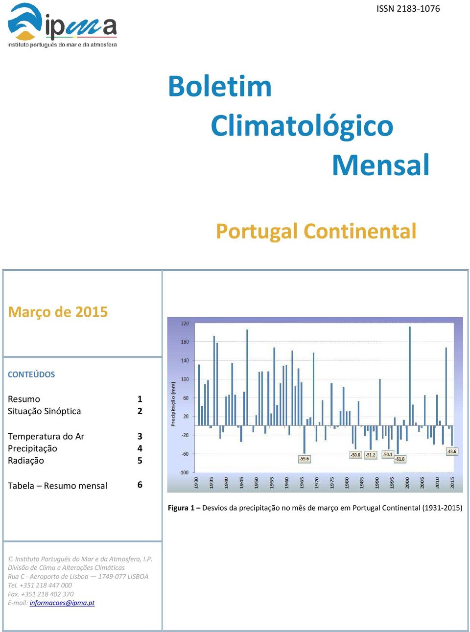 março em Portugal Continental (1931-2015) Instituto Português do Mar e da Atmosfera, I.P. Divisão de Clima e Alterações Climáticas Rua C - Aeroporto de Lisboa 1749-077 LISBOA Tel.