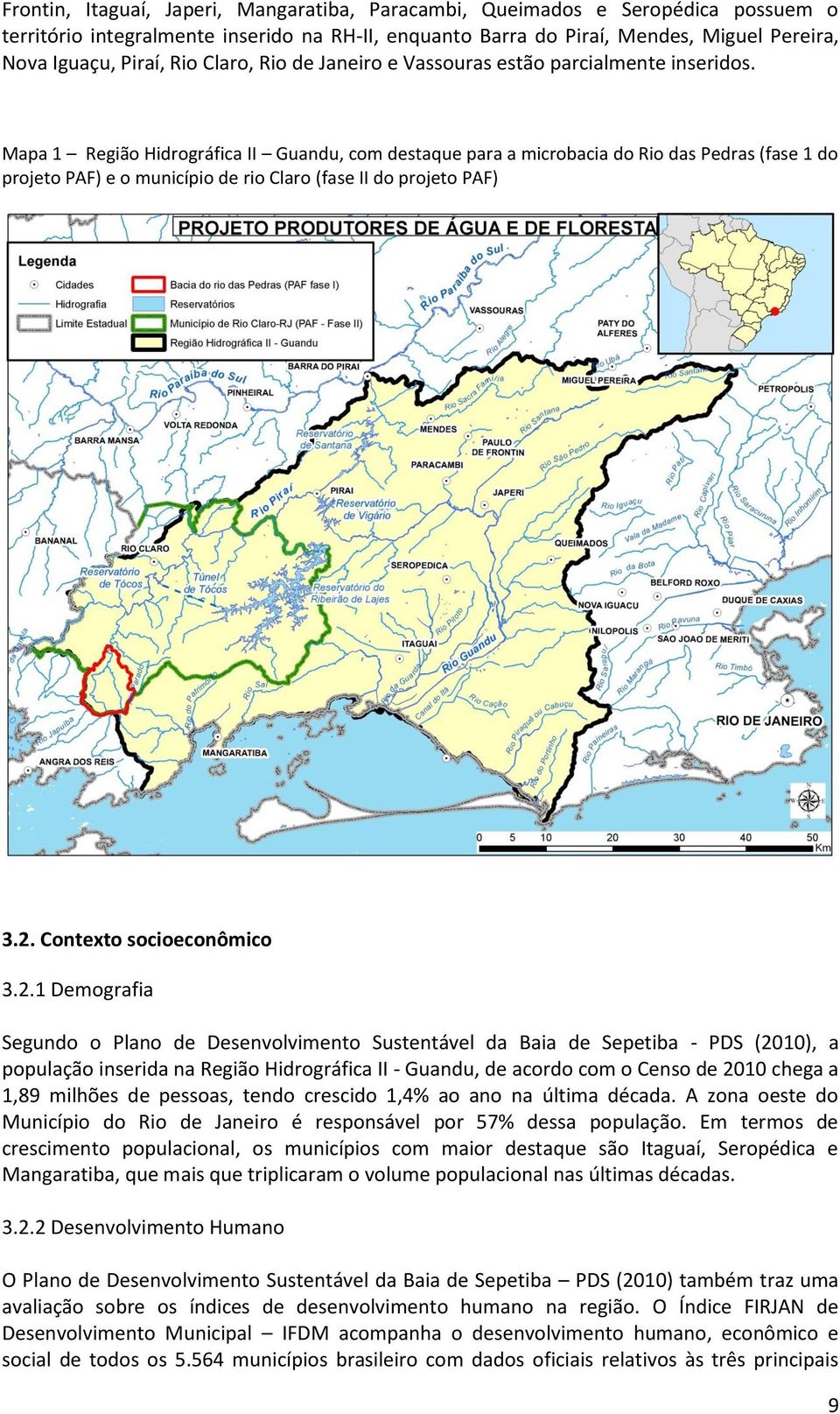 Mapa 1 Região Hidrográfica II Guandu, com destaque para a microbacia do Rio das Pedras (fase 1 do projeto PAF) e o município de rio Claro (fase II do projeto PAF) 3.2.