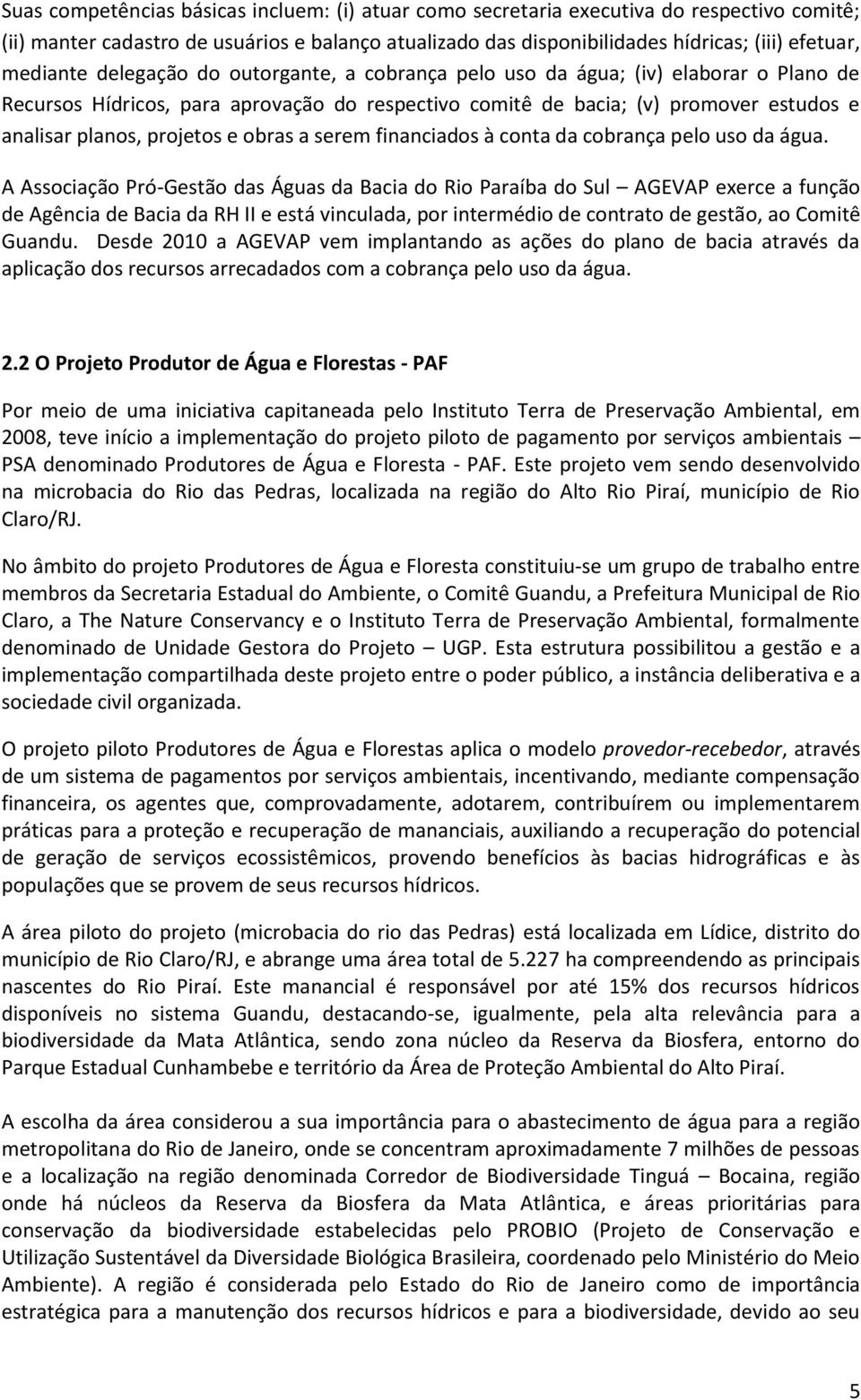 projetos e obras a serem financiados à conta da cobrança pelo uso da água.