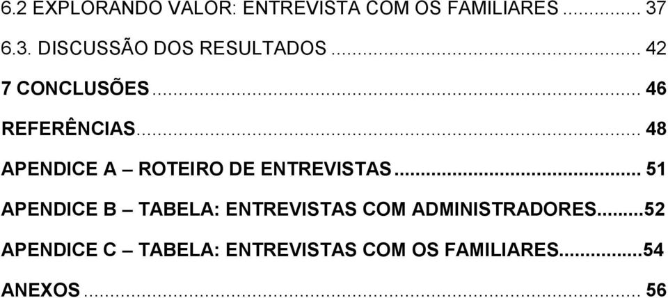 .. 48 APENDICE A ROTEIRO DE ENTREVISTAS.