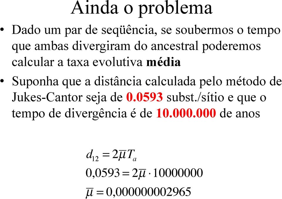 distância calculada pelo método de Jukes-Cantor seja de 0.0593 subst.