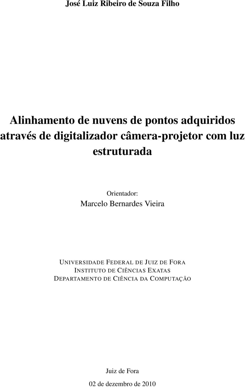 Marcelo Bernardes Vieira UNIVERSIDADE FEDERAL DE JUIZ DE FORA INSTITUTO DE