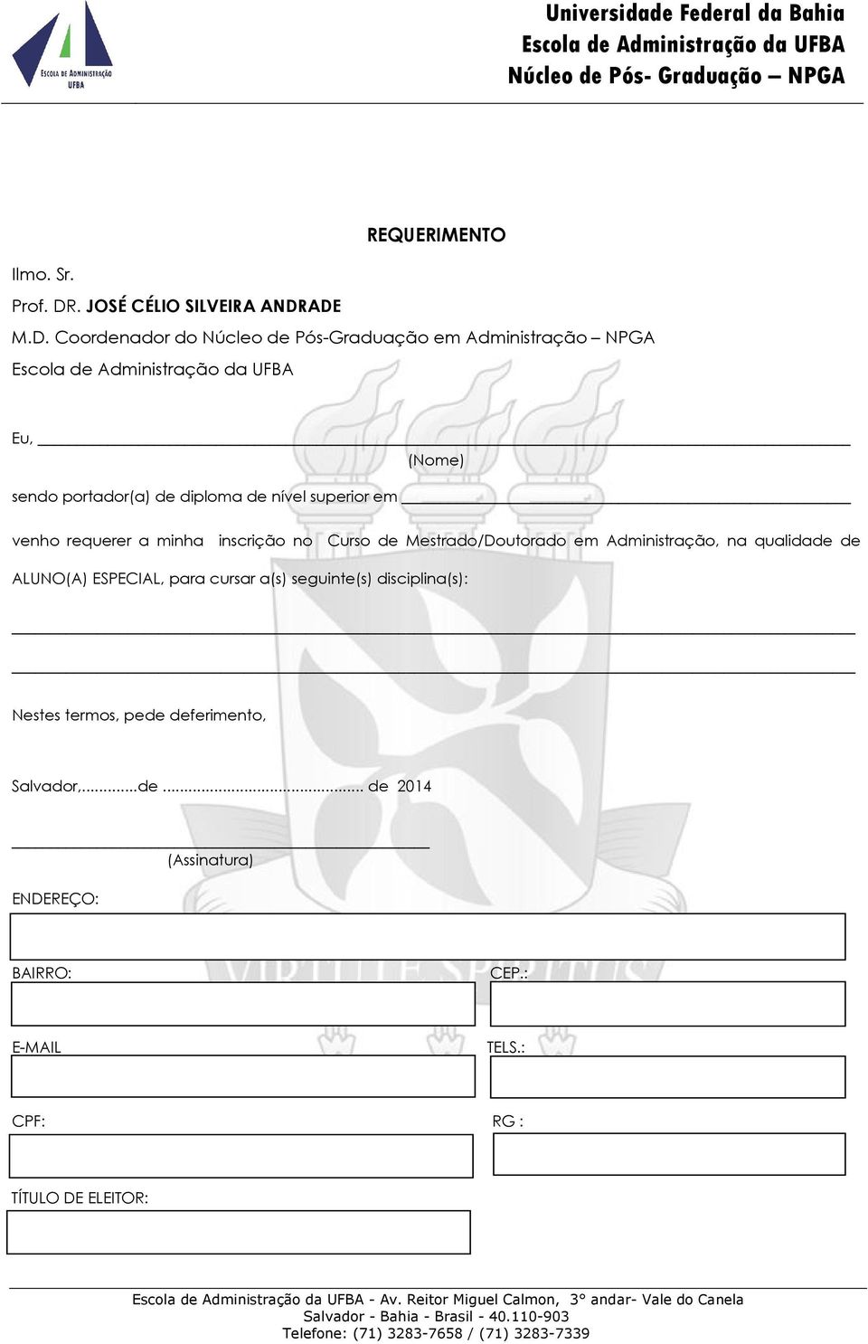 ADE M.D. Coordenador do Núcleo de Pós-Graduação em Administração NPGA Eu, (Nome) sendo portador(a) de diploma de nível superior em venho