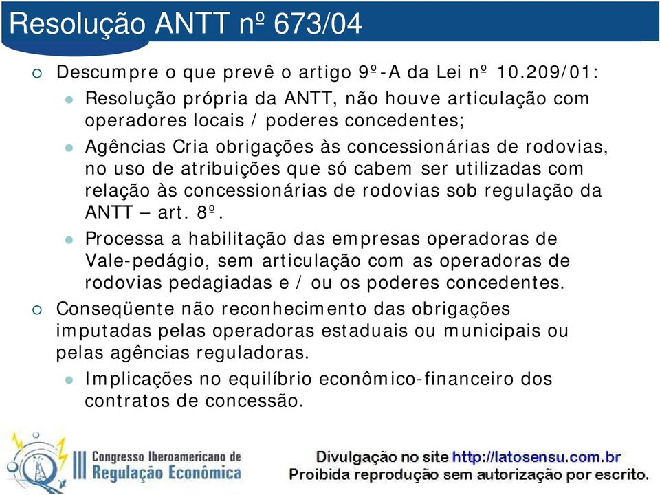 atribuições que só cabem ser utilizadas com relação às concessionárias de rodovias sob regulação da ANTT art. 8º.