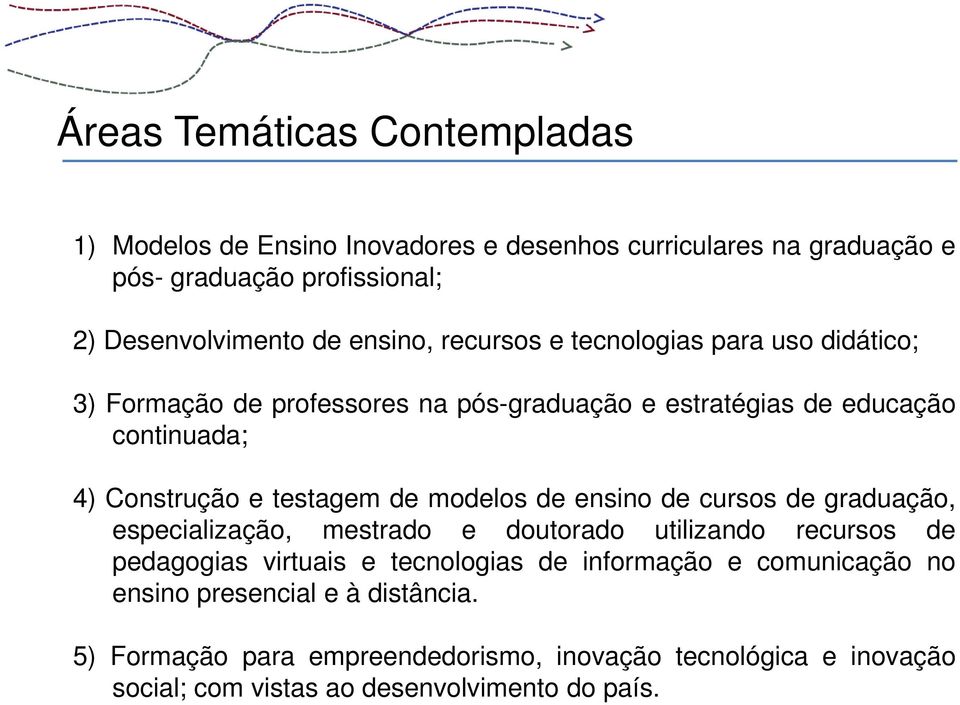 testagem de modelos de ensino de cursos de graduação, especialização, mestrado e doutorado utilizando recursos de pedagogias virtuais e tecnologias de