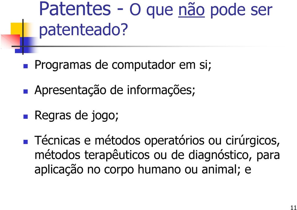 Regras de jogo; Técnicas e métodos operatórios ou cirúrgicos,