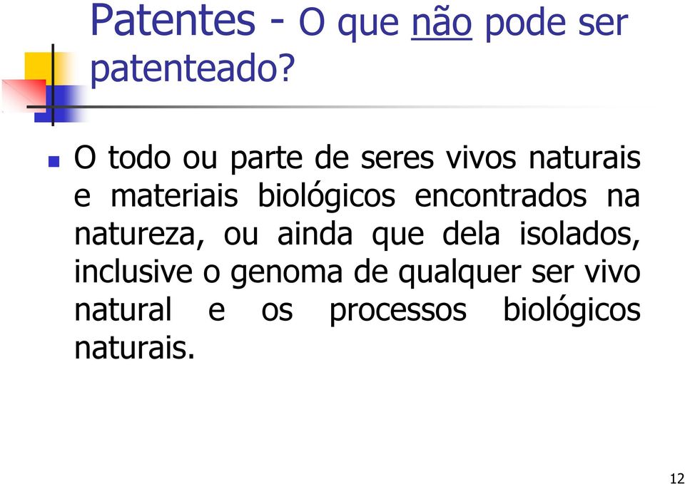 biológicos encontrados na natureza, ou ainda que dela