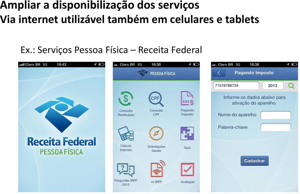 também em celulares e tablets Ex.