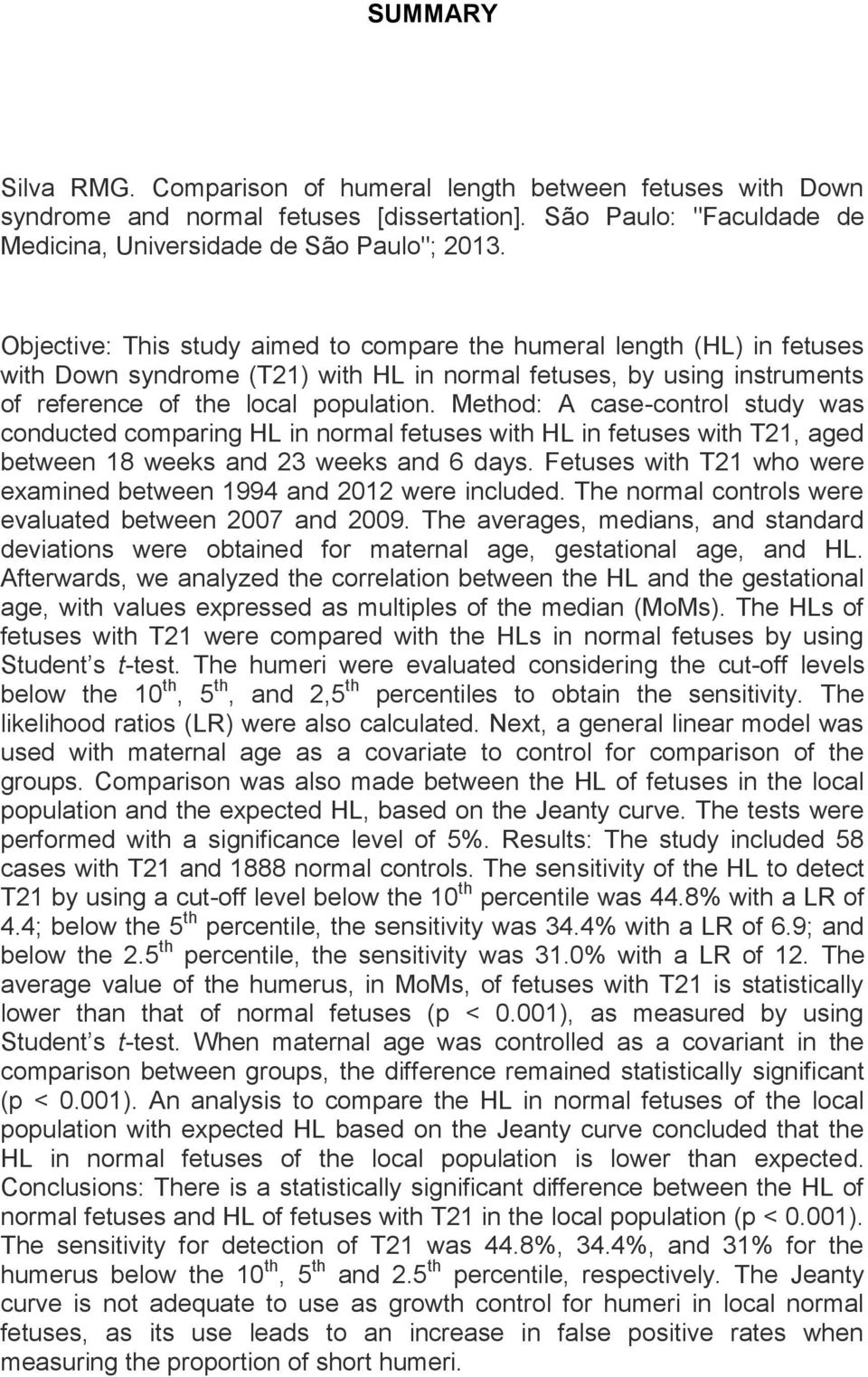 Method: A case-control study was conducted comparing HL in normal fetuses with HL in fetuses with T21, aged between 18 weeks and 23 weeks and 6 days.