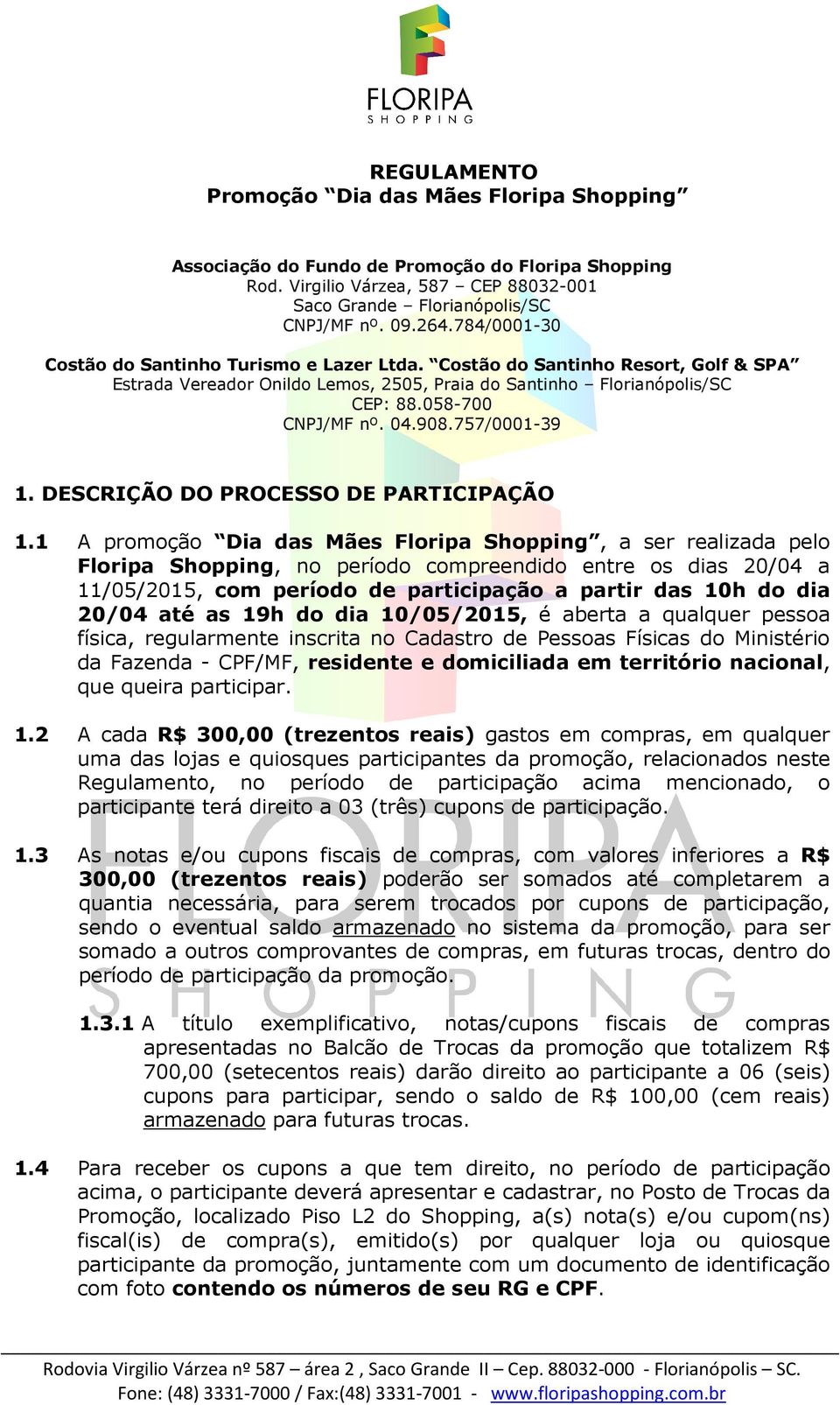 757/0001-39 1. DESCRIÇÃO DO PROCESSO DE PARTICIPAÇÃO 1.