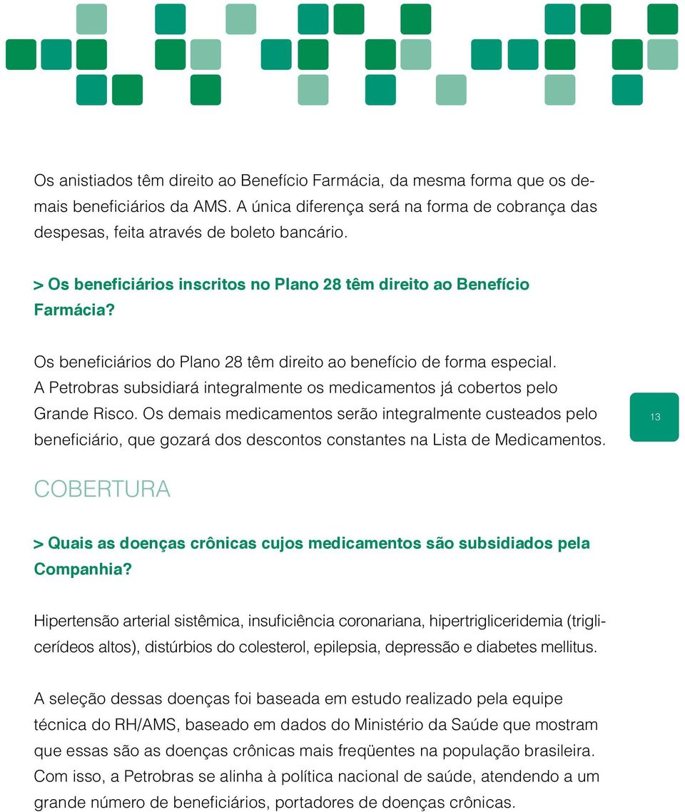 A Petrobras subsidiará integralmente os medicamentos já cobertos pelo Grande Risco.