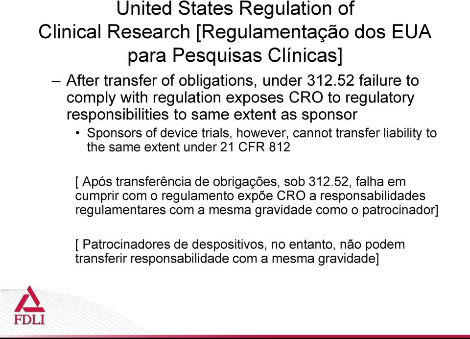 cannot transfer liability to the same extent under 21 CFR 812 [ Após transferência de obrigações, sob 312.