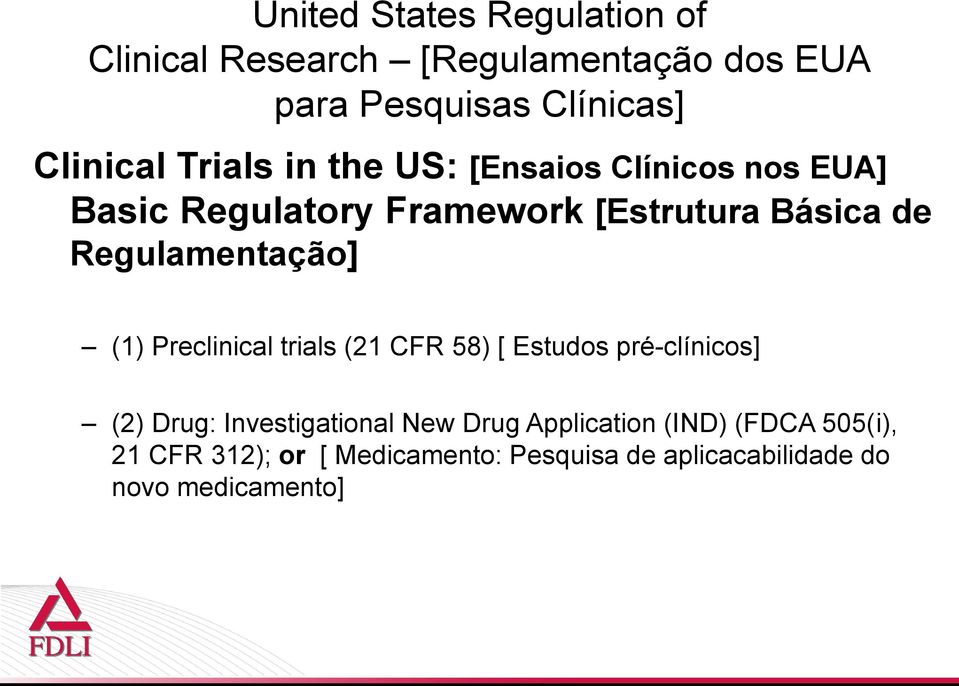 Preclinical trials (21 CFR 58) [ Estudos pré-clínicos] (2) Drug: Investigational New Drug