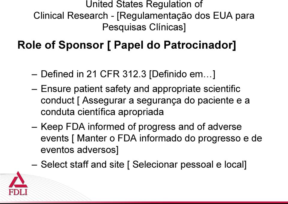 3 [Definido em ] Ensure patient safety and appropriate scientific conduct [ Assegurar a segurança do paciente e a