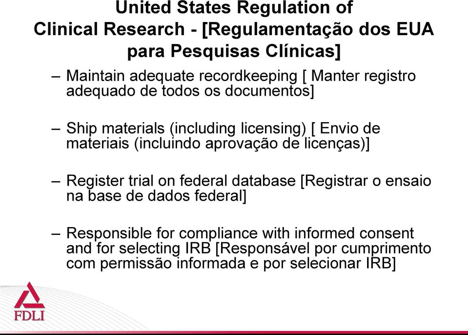 aprovação de licenças)] Register trial on federal database [Registrar o ensaio na base de dados federal] Responsible