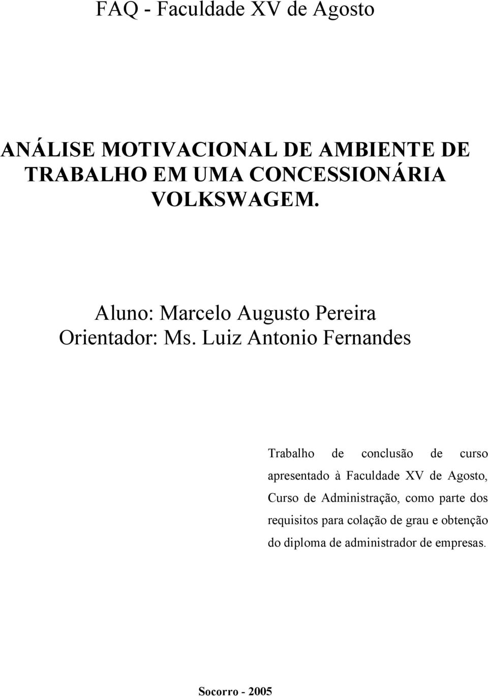 Luiz Antonio Fernandes Trabalho de conclusão de curso apresentado à Faculdade XV de Agosto,