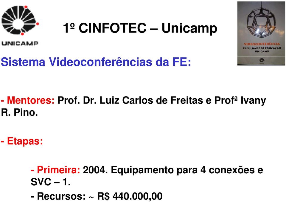 Luiz Carlos de Freitas e Profª Ivany R. Pino.